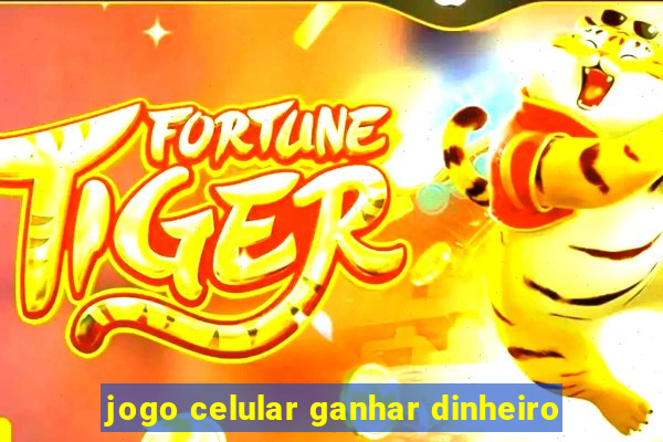 jogo celular ganhar dinheiro